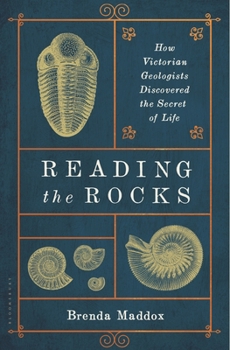 Hardcover Reading the Rocks: How Victorian Geologists Discovered the Secret of Life Book