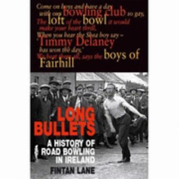 Long Bullets: A History of Road Bowling in Ireland