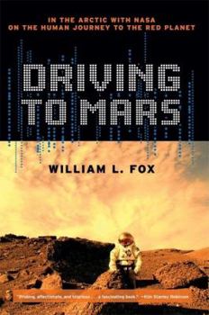 Paperback Driving to Mars: In the Arctic with NASA on the Human Journey to the Red Planet Book