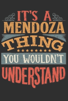 Paperback It's A Mendoza You Wouldn't Understand: Want To Create An Emotional Moment For The Mendoza Family? Show The Mendoza's You Care With This Personal Cust Book