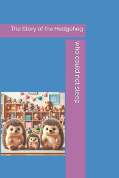 Paperback The story of the hedgehog who could not sleep Book