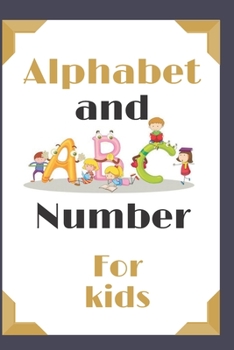Paperback Alphabet and number for kids: age 3-8 book to learn Alphabet \120 page size 6 x 9 Book