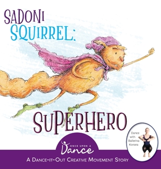 Hardcover Sadoni Squirrel: A Dance-It-Out Creative Movement Story for Young Movers Book