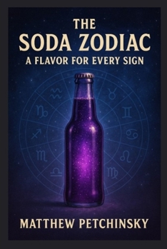 The Soda Zodiac: A Flavor for Every Sign (Apophis Cola Coven)
