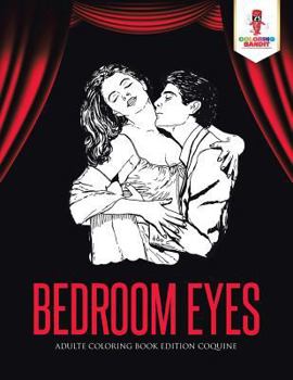 Paperback Bedroom Eyes: Adulte Coloring Book Edition Coquine [French] Book