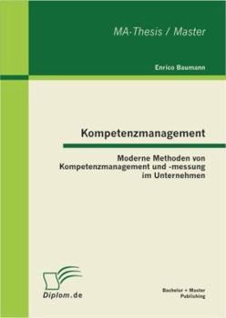 Paperback Kompetenzmanagement: Moderne Methoden von Kompetenzmanagement und -messung im Unternehmen [German] Book