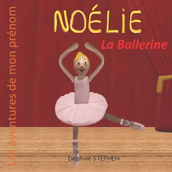 Paperback Noélie la Ballerine: Les aventures de mon prénom [French] Book