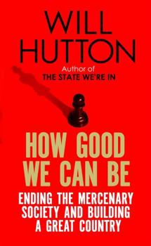 Paperback How Good We Can Be: Ending the Mercenary Society and Building a Great Country Book