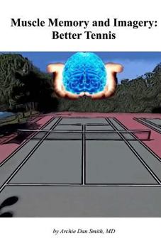 Paperback Muscle Memory and Imagery: Better Tennis Book