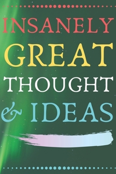 Paperback INSANELY GREAT THOUGHTS & IDEAS Green Abstract: Perfect Gag Gift (100 Pages, Blank Notebook, 6 x 9) (Cool Notebooks) Paperback Book