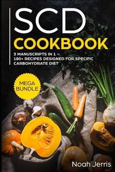 Paperback Scd Cookbook: Mega Bundle - 3 Manuscripts in 1 - 180+ Recipes Designed for Specific Carbohydrate Diet Book