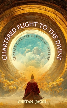 Hardcover Chartered Flight To The Divine: Realize Infinite Blessings Within Book