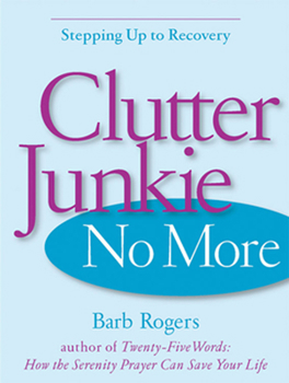 Paperback Clutter Junkie No More: Stepping Up to Recovery Book
