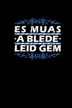 Es Muas A Blede Leid Gem: Notizbuch A5 Kariert - Bayrischer Humor Dialekt Boarische Geschenke (German Edition)