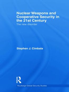 Paperback Nuclear Weapons and Cooperative Security in the 21st Century: The New Disorder Book