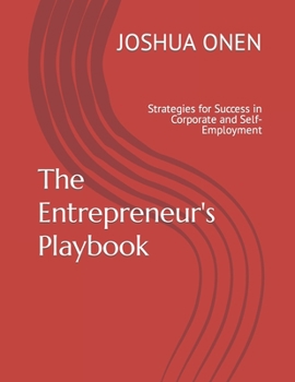 Paperback The Entrepreneur's Playbook: Strategies for Success in Corporate and Self-Employment Book