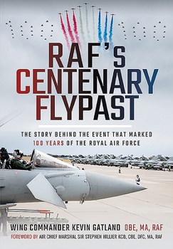 Raf's Centenary Flypast: The Story Behind the Event That Marked 100 Years of the Royal Air Force
