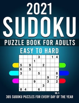 Paperback 2021 Sudoku: 365 Sudoku Puzzles For Every Day Of The Year (2021 Sudoku Puzzle Books For Adults 4 Puzzles Per Page) [Large Print] Book