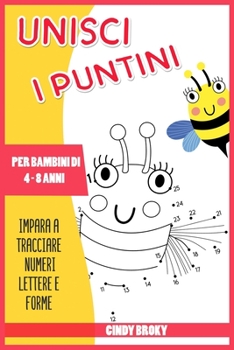Paperback Unisci i puntini: Impara a tracciare numeri lettere e forme per bambini di 4 - 8 anni [Italian] Book