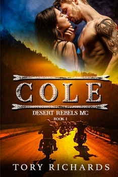 Cole - Book #1 of the Desert Rebels MC