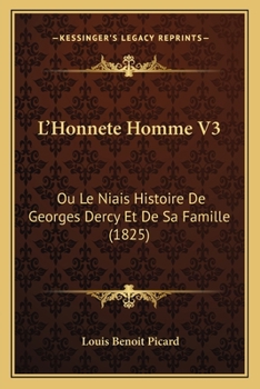 Paperback L'Honnete Homme V3: Ou Le Niais Histoire De Georges Dercy Et De Sa Famille (1825) [French] Book