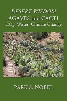 Paperback DESERT WISDOM/AGAVES and CACTI: CO2, Water, Climate Change Book