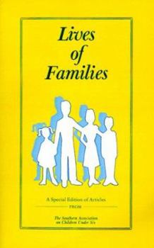 Lives of Families: A Special Edition of Articles from the Southern Association on Children Under Six