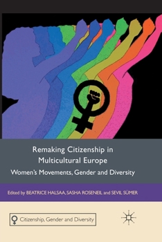 Paperback Remaking Citizenship in Multicultural Europe: Women's Movements, Gender and Diversity Book