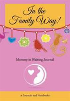 Paperback In The Family Way! Mommy in Waiting Journal" Book