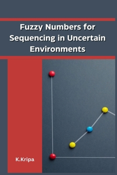 Paperback Fuzzy Numbers for Sequencing in Uncertain Environments Book