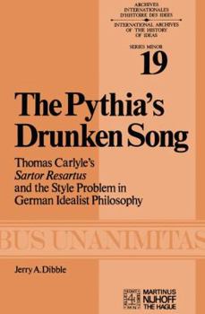 Paperback The Pythia's Drunken Song: Thomas Carlyle's Sartor Resartus and the Style Problem in German Idealist Philosophy Book