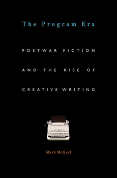Paperback Program Era: Postwar Fiction and the Rise of Creative Writing Book
