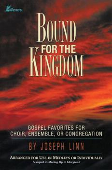 Paperback Bound for the Kingdom: Gospel Favorites for Choir, Ensemble or Congregation Book