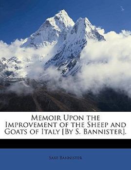 Paperback Memoir Upon the Improvement of the Sheep and Goats of Italy [By S. Bannister]. Book