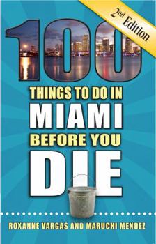 Paperback 100 Things to Do in Miami Before You Die, 2nd Edition Book