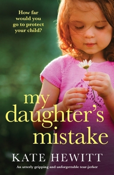Paperback My Daughter's Mistake: An utterly gripping and unforgettable tear-jerker Book
