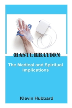 Paperback Masturbation: The Medical and Spiritual Implications Book
