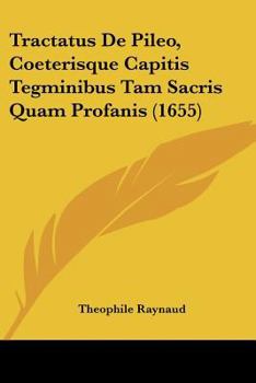 Paperback Tractatus De Pileo, Coeterisque Capitis Tegminibus Tam Sacris Quam Profanis (1655) [Latin] Book