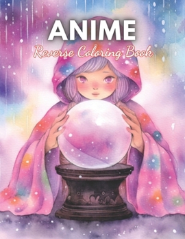 Paperback Anime Reverse Coloring Book: High Quality Beautiful Stress Relief Design Book