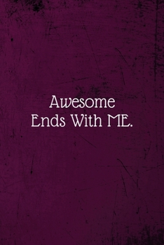 Paperback Awesome Ends With ME.: Coworker Notebook (Funny Office Journals)- Lined Blank Notebook Journal Book
