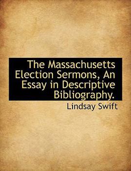 The Massachusetts Election Sermons, an Essay in Descriptive Bibliography