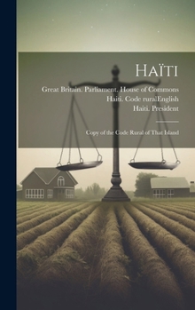 Hardcover Haïti: Copy of the Code Rural of That Island Book