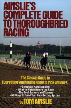 Paperback Ainslie's Complete Guide to Thoroughbred Racing Book