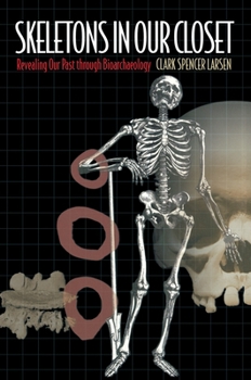 Hardcover Skeletons in Our Closet: Revealing Our Past Through Bioarchaeology Book