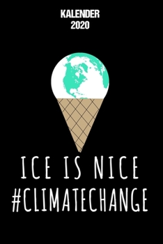 Paperback Kalender 2020: Terminkalender Ice is Nice als Geschenk f?r Umweltaktivisten Jahreskalender 2020 A5 1 Woche 2 Seiten / 6x9 Zoll 120 Se [German] Book