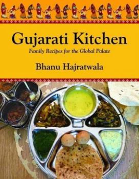 Gujarati Kitchen: Family Recipes For The Global Palate