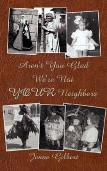 Paperback Aren't You Glad We're Not YOUR Neighbors Book