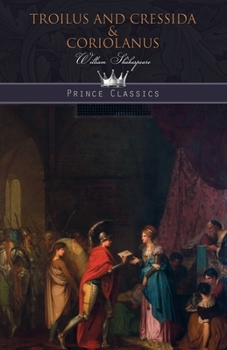 Troilus and Cressida & Coriolanus