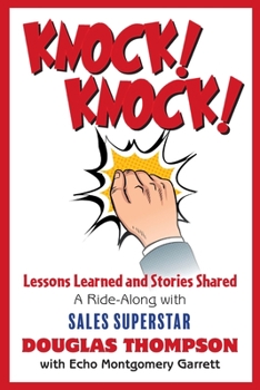 Paperback Knock! Knock!: Lessons Learned and Stories Shared (a Ride-Along with Sales Superstar Douglas Thompson) [Large Print] Book