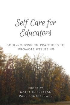 Paperback Self Care for Educators: Soul-Nourishing Practices to Promote Wellbeing Book